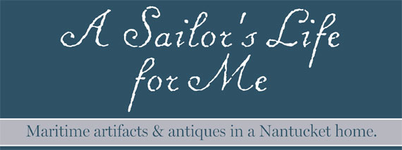 Lifestyle: A Sailor's Life for Me; Maritime Artifacts and Antiques in a Nantucket Home by Betsy Tyler