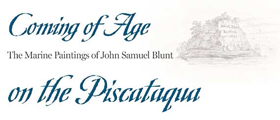 Coming of Age on the Piscataqua: The Marine Paintings og John Blunt by Deborah M. Child
