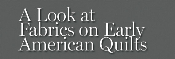 Winterthur Primer: A Look at Fabrics on Early American Quilts by Linda Eaton