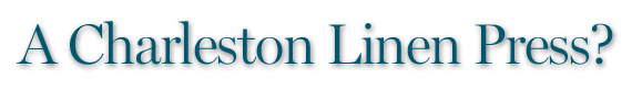 Discoveries from the Field: A Charleston Linen Press? by John Sherrer and Russell Buskirk