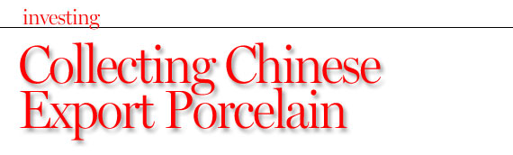 Investing in Antiques: Collecting Chinese Export Porcelain by Nancy N. Johnston Investing in Antiques: Collecting Chinese Export Porcelain by Nancy N. Johnston