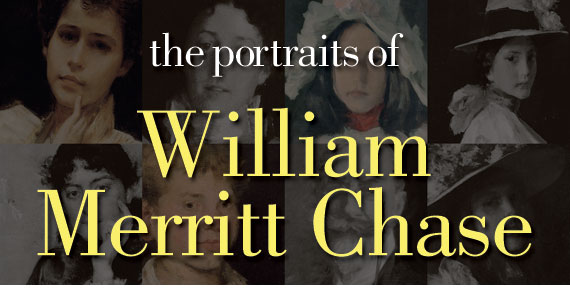 The Portraits of William Merritt Chase by D. Frederick Baker The Portraits of William Merritt Chase by D. Frederick Baker