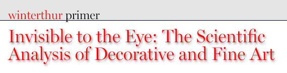 Winterthur Primer: Invisible to the Eye -- The Scientific Analysis of Decorative and Fine Art by Jennifer Mass Winterthur Primer: Invisible to the Eye -- The Scientific Analysis of Decorative and Fine Art by Jennifer Mass