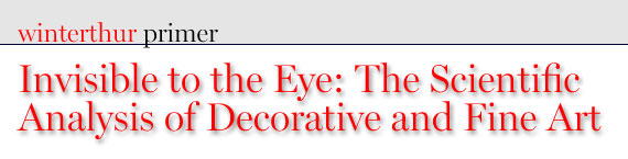 Winterthur Primer: Invisible to the Eye -- The Scientific Analysis of Decorative and Fine Art by Jennifer Mass