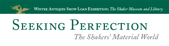 2008 Winter Antiques Show Loan Exhibition: The Shaker Museum and Library -- Seeking Perfection: The Shakers' Material World by Sharon Duane Koomler