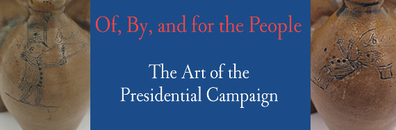 Of, By and for the People: The Art of the Presidential Campaign by Jeff Pressman