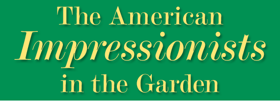 The American Impressionists in the Garden by Jack Bender